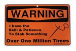 WARNING I Have the Skill and Patience Sign