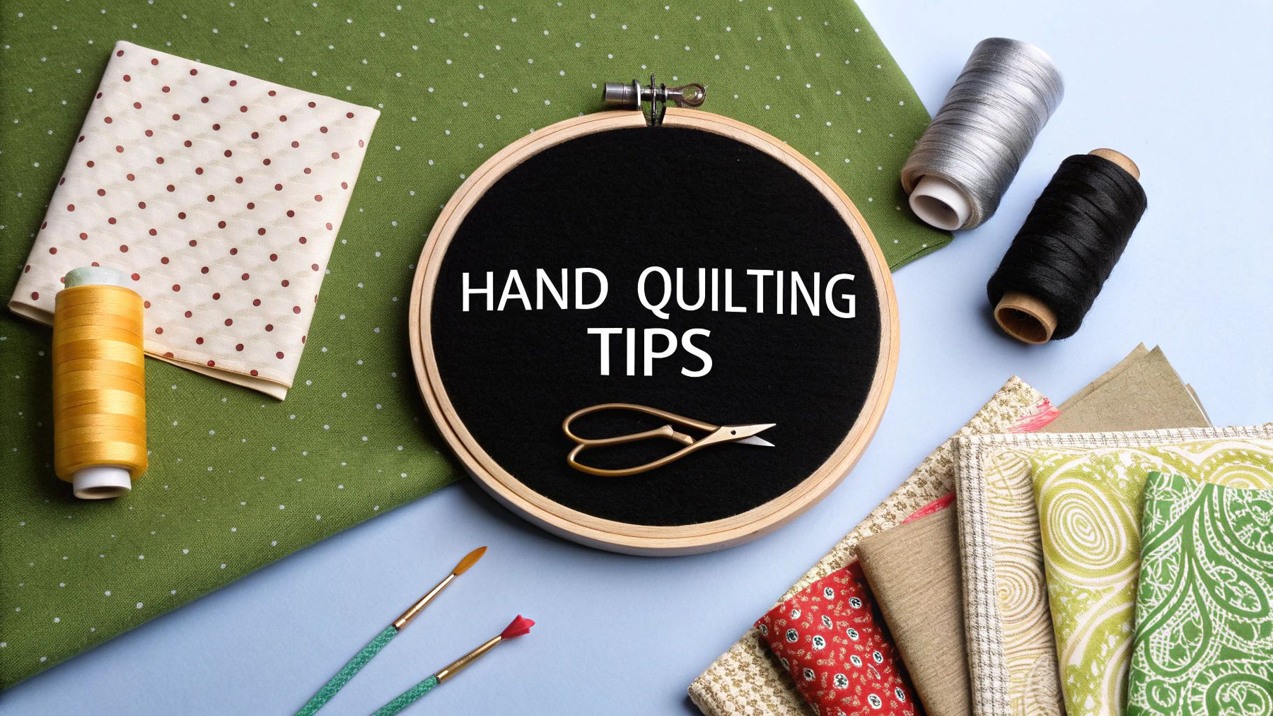 Top Tips for beginning hand quilting: A Beginner's Guide