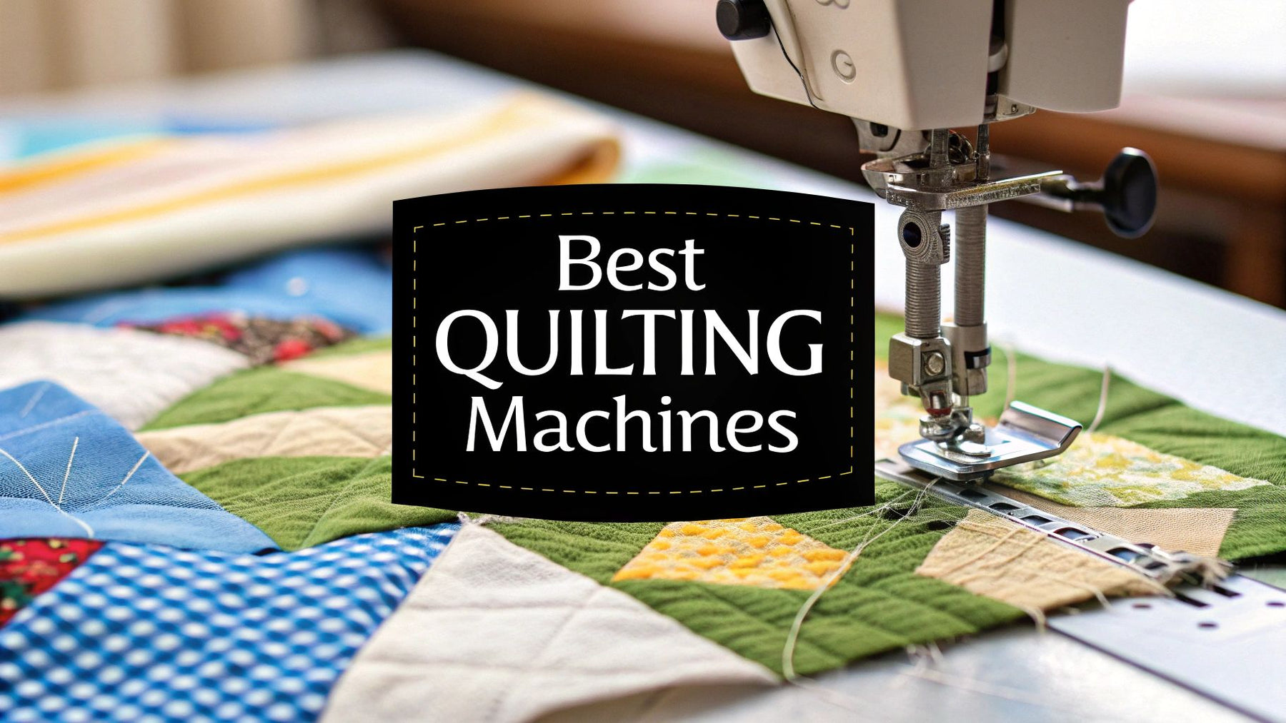 Best Sewing Machines for Quilting Beginners