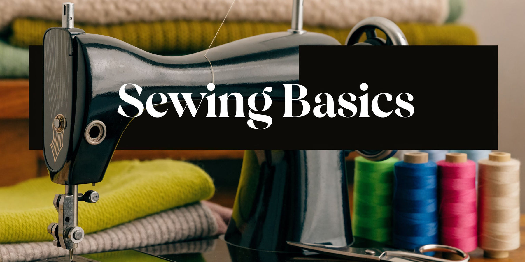 How to Sew Clothes for Beginners: A 2026 Guide