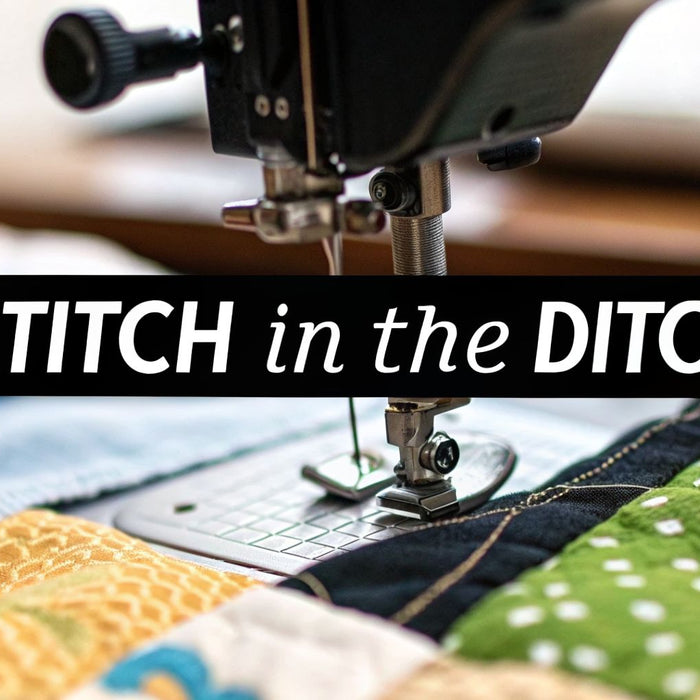 How to Stitch in the Ditch A Quilter's Guide