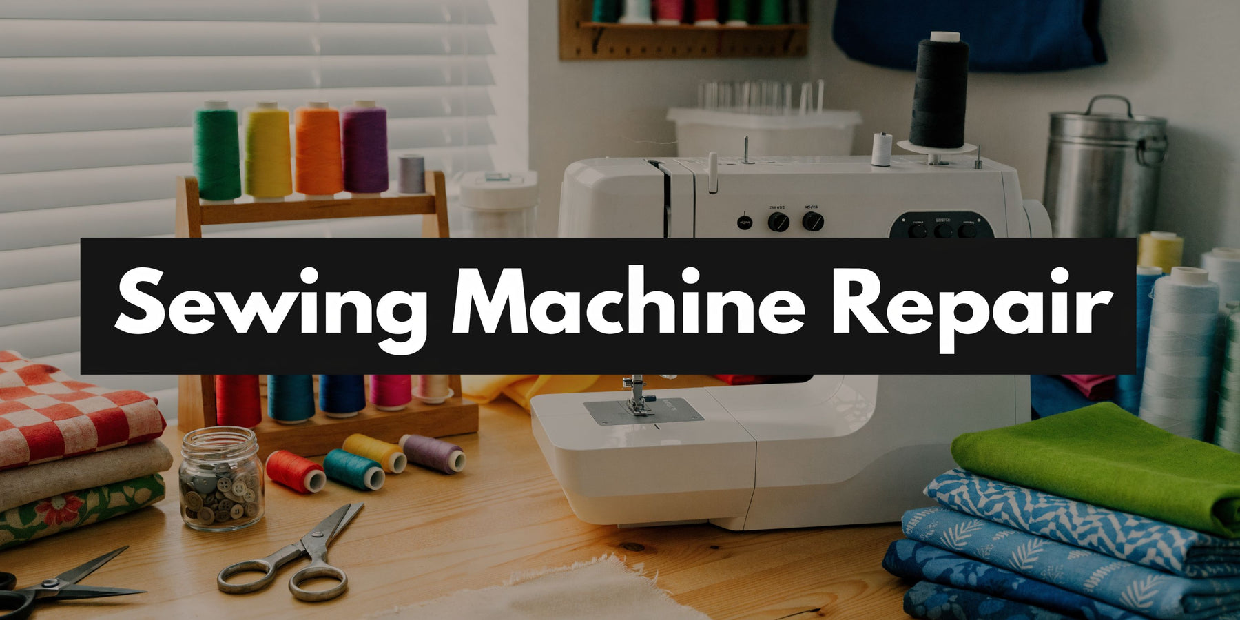 Local Sewing Machine Repair: A Quilter's Complete Guide