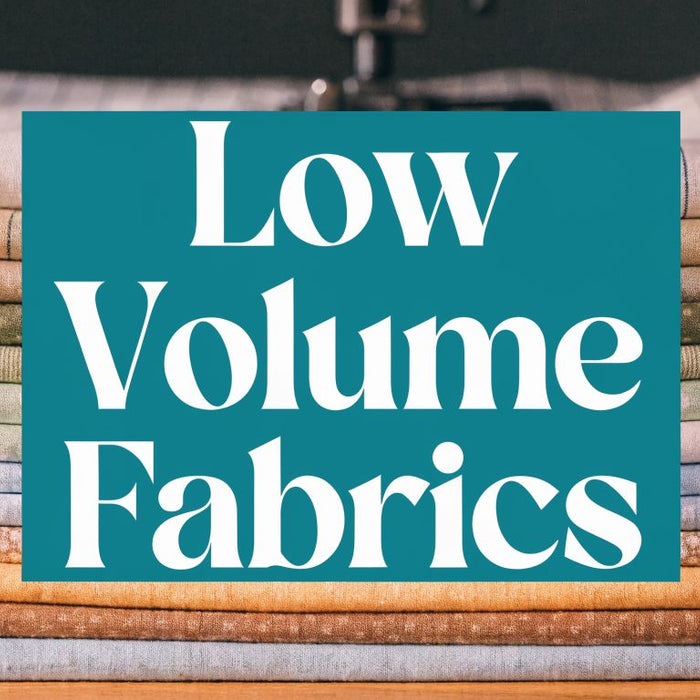 Low Volume Quilting Fabrics: A Complete How-To Guide