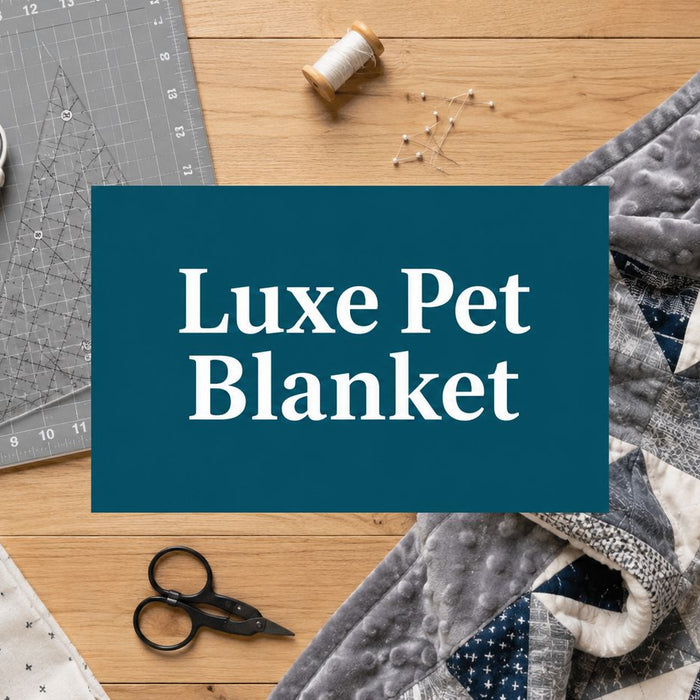 Precision Quilting Tools and Notions: Sew a Luxe Pet Blanket