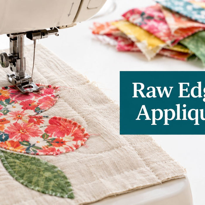 Raw Edge Applique Made Easy How to Stitch with Confidence