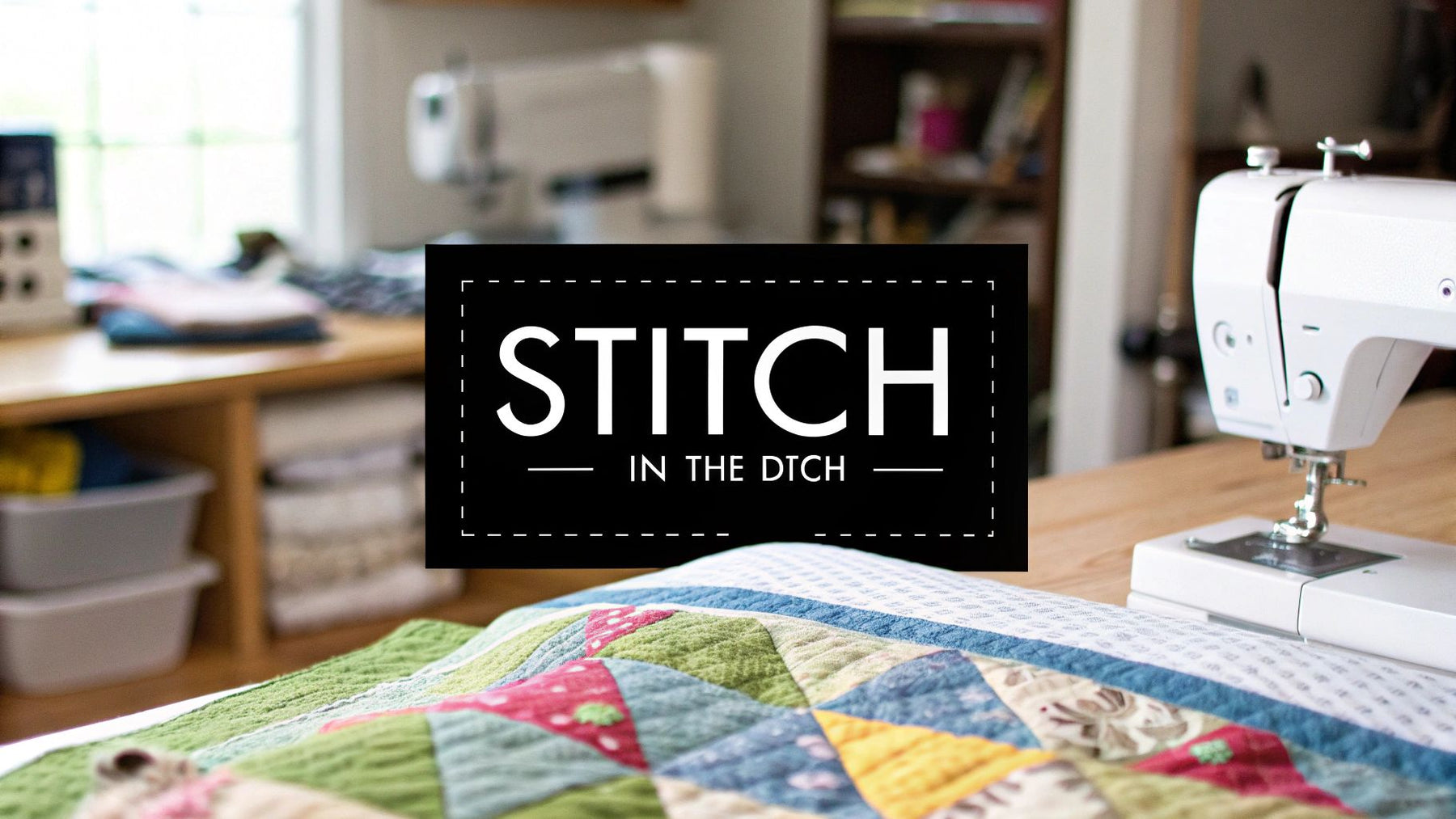 What Is Stitch in the Ditch (what is stitch in the ditch): A Quick Quilting Guide