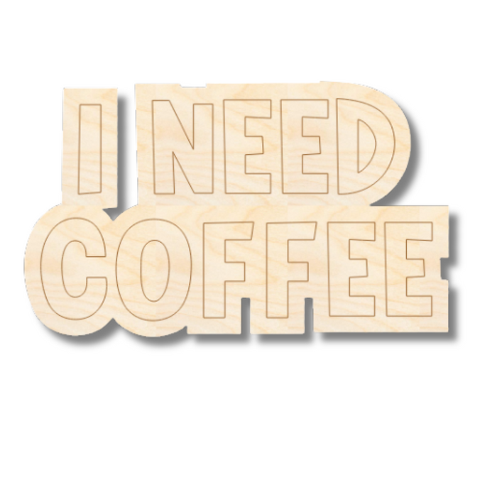 Unfinished Wood Etched I Need Coffee Shape | Paint By Line Crafts | up to 30" DIY