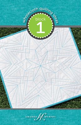 Amanda Murphy Wholecloth Quilting Ideas Block 1 (Every Angle) Pattern