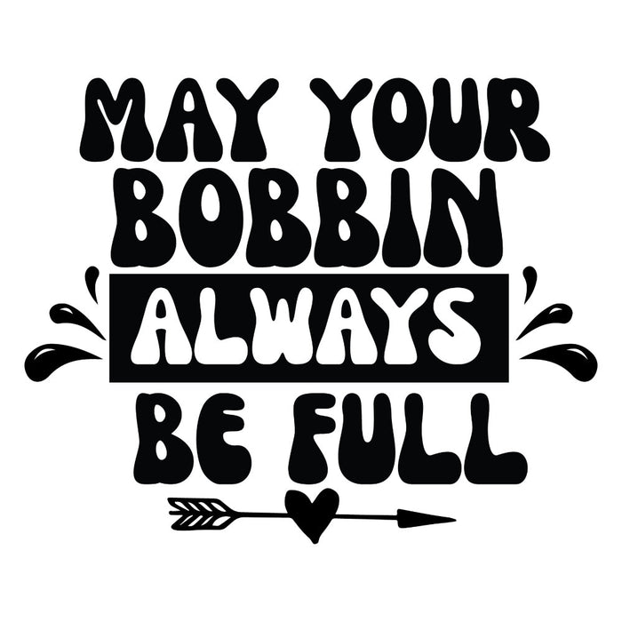 Black and White May Your Bobbin Fabric Panel