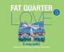 Fat Quarter Love 3